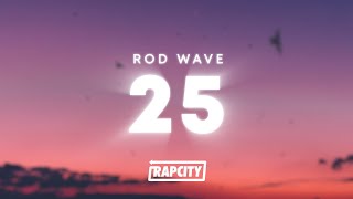 Rod Wave - 25 (Lyrics)