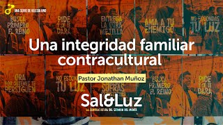 SAL & LUZ 4 - Una Integridad familiar contracultural: Mateo 5:27-32