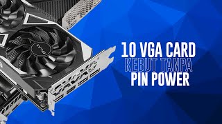 Rekomendasi VGA card tanpa PIN POWER TERKUAT 2024!