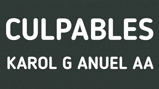 KAROL G, Anuel AA - Culpables (letra/lyrics)