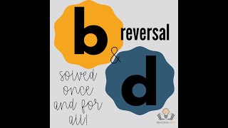 b and d Reversals Solved!