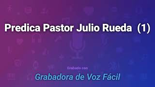 Predica del Pastor Julio Rueda