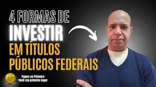 4 Formas de Investir em Títulos Públicos Federais