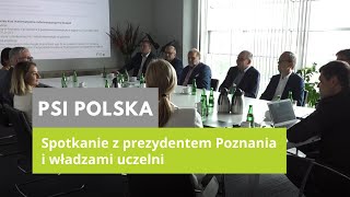 PSI - spotkanie z prezydentem Poznania i władzami uczelni