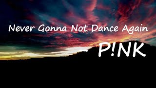 P!NK - Never Gonna Not Dance Again (Lyrics) Sam Feldt Remix