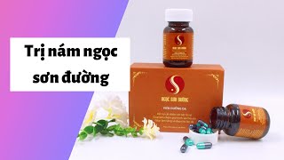 Review thuốc trị nám ngọc sơn đường gia bao nhiêu? Có tốt không? Cách sử dụng