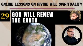 Ep 29: God Will Renew the Earth- Fr. Iannuzzi's Online Lessons