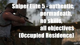 Sniper Elite 5 - authentic, permadeath, no skills, all objectives (Occupied Residence)