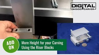 More Height for your Carving - Using the Riser Blocks