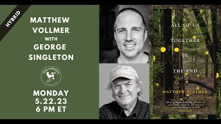 All of Us Together in the End: Matthew Vollmer with George Singleton | Malaprop's Presents