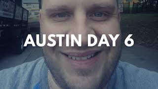 Austin Day 6