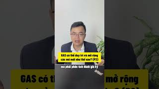 GAS có thể duy trì và mở rộng các mỏ mới không? (P2) #shorts #short