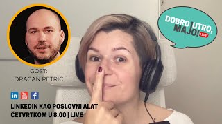 LinkedIn kao poslovni alat - gost: Dragan Petric