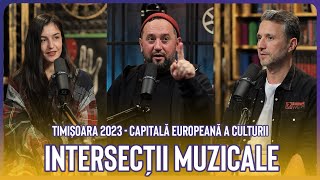 TIMIȘOARA 2023 📌 Intersecții muzicale 🎙️ Cu EMAA & K-LU