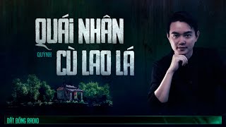 Nghe truyện ma : QUÁI NHÂN CÙ LAO LÁ - Chuyện ma miền Tây Nguyễn Huy kể