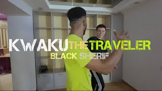 BLACK SHERIF - KWAKU THE TRAVELER (OF COURSE I FORKED UP) Official Video [Dance]