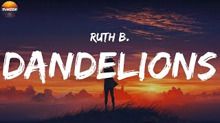 Ruth B. - Dandelions (Lyric Video) | ZAYN, Ed Sheeran, One Direction,..