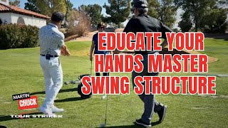 Educate Your Hands: Master Swing Structure | Martin Chuck | Tour Striker Golf