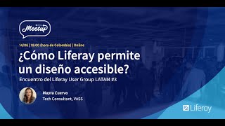 ¿Cómo Liferay permite un diseño accesible? |  Meetup Liferay LATAM User Group  #3