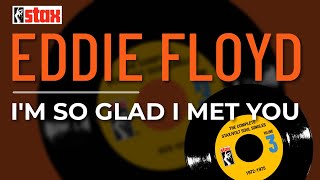 Eddie Floyd - I'm So Glad I Met You (Official Audio)