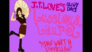 J.T. Love's Glory Days - Luscious Laura (Charleston Charlie parody cover)