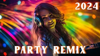 PARTY REMIX 2024 🔥 Mashups & Remixes Of Popular Songs 🔥 DJ Remix Club Music Dance Mix 2024