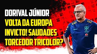 Dorival Júnior volta da Europa invicto! Saudades torcedor tricolor?