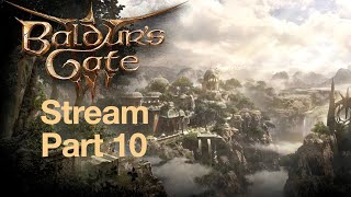 🔴Baldur's Gate 3!-Walkthrough Gameplay Stream!-Part 10