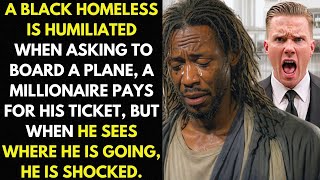 A Black Homeless Man Is Humiliated On The Plane, But When A Millionaire Sees His Destination