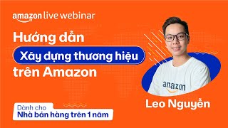 Hướng dẫn xây dựng Thương Hiệu trên Amazon | Amazon Live webinar