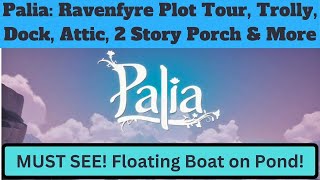 Palia Ravenfyre Plot Tour Attic, Trolly, Dock, 2 story Porch MUST SEE FLOATING BOAT ON POND more!