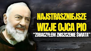 "Nadchodzi wielki kataklizm"–Ostateczne Ostrzeżenia Ojca Pio