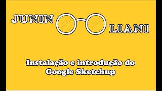 Instalação e introdução do Google Sketchup