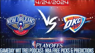 Pelicans vs Thunder NBA PLAYOFF RD_1 GM_2  FREE PICKS & PREDICTIONS 4/24 | GAMEDAY WIT TREI PODCAST