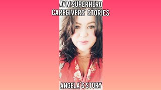 AVM Caregivers' Stories (Episode 6 Angela's Story)