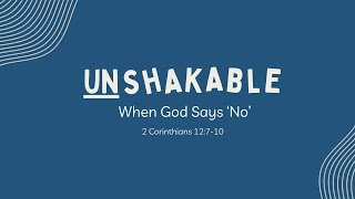 UNSHAKABLE When God Says "NO"