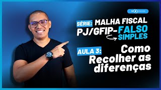 SÉRIE EP3: Malha Fiscal PJ/GFIP-FALSO SIMPLES | Depois da regularização como recolher as diferenças?