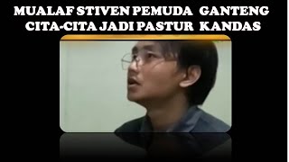 MUALAF STIVEN PEMUDA  GANTENG  CITA-CITA JADI PASTUR  KANDAS #pendeta