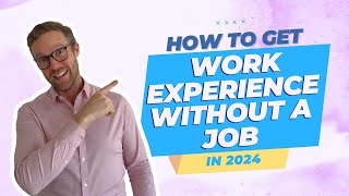 How to Get Work Experience Without a Job in 2024