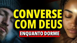 MEDITAÇÃO DA CONVERSA COM DEUS DURANTE O SONO PARA UMA NOITE DE PAZ E BÊNÇÃOS DORMINDO COM DEUS