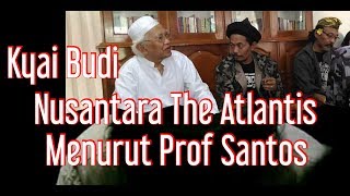 KH Budi Harjono - Nusantara The Atlantis Menurut Prof Santos