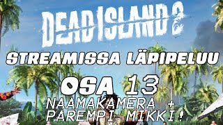 Tästä eteenpäin on naamakamera ja parempi mikki! - Dead Island 2  - Osa 13