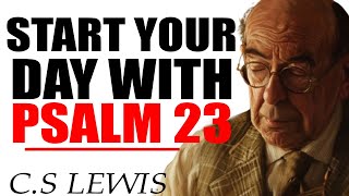 DON'T WORRY, The Lord is My Shepherd, A Daily Prayer to Ease Your Mind with Psalm 23|C.S. Lewis 2024