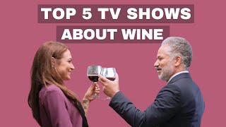 Top 5 TV Shows About Wine