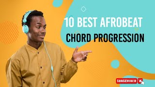 10 BEST AFROBEAT CHORD PROGRESSION