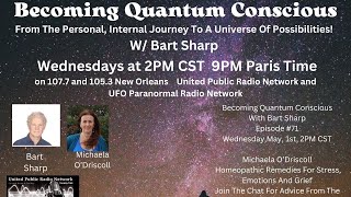 Becoming Quantum Conscious With Bart Sharp Episode #71 Wednesday, 5-1-2024 2PM CST