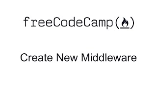 Create New Middleware - Advanced Node and Express - Quality Assurance Certification Free Code Camp