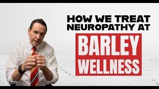 How We Treat Neuropathy at Barley Wellness | Chiropractor for Neuropathy in Fairhaven, MA