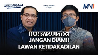 Hanry Sulistio: Jangan Diam! Lawan Ketidakadilan