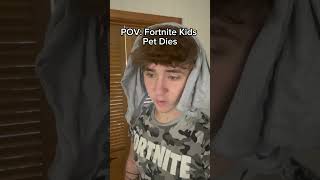 Fortnite Kids Pet Dies…